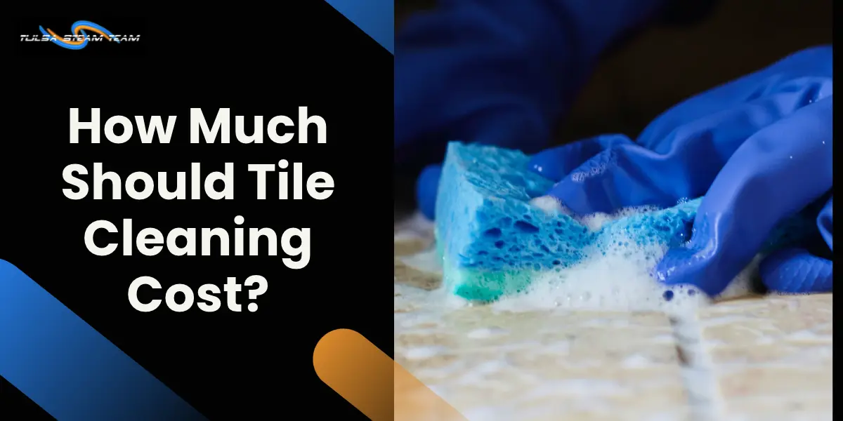 How Much Should Tile Cleaning Cost